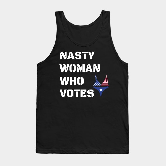 Nasty Woman Who Votes 2020 - Proud Nasty Woman Who Votes Tank Top by WassilArt